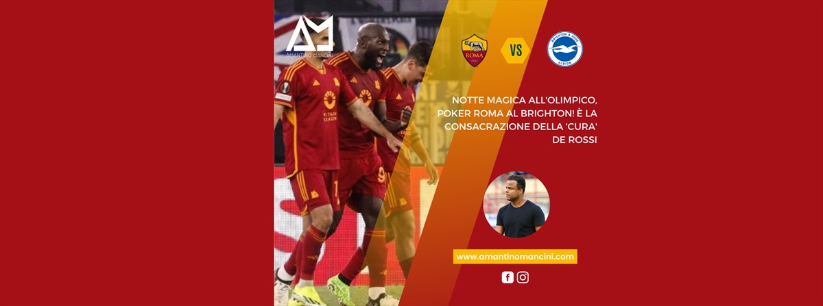 Notte magica all'Olimpico, poker Roma al Brighton! È la consacrazione della 'cura' De Rossi