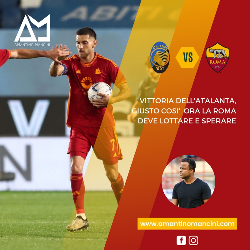 VIittoria dell’Atalanta, giusto così. Ora la Roma deve lottare e sperare