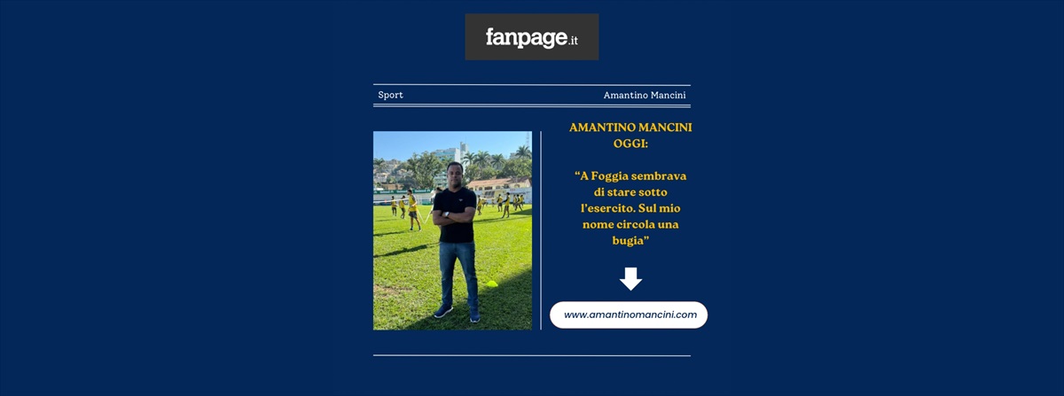 Amantino Mancini oggi: 'A Foggia sembrava di stare sotto l’esercito. Sul mio nome circola una bugia'