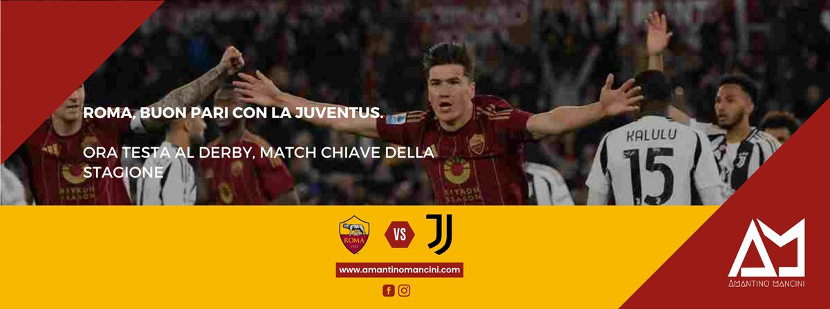 Roma, buon pari con la Juventus. Ora testa al derby, match chiave della stagione