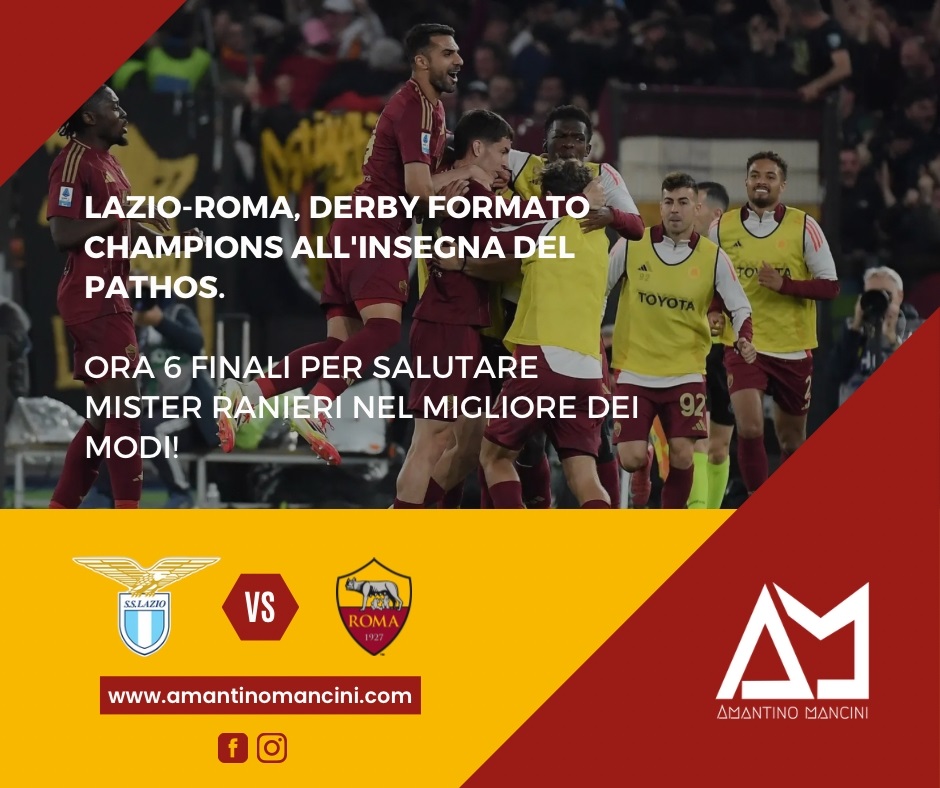 Lazio-Roma, derby formato Champions all'insegna del pathos. Ora 6 finali per salutare Mister Ranieri nel migliore dei modi!