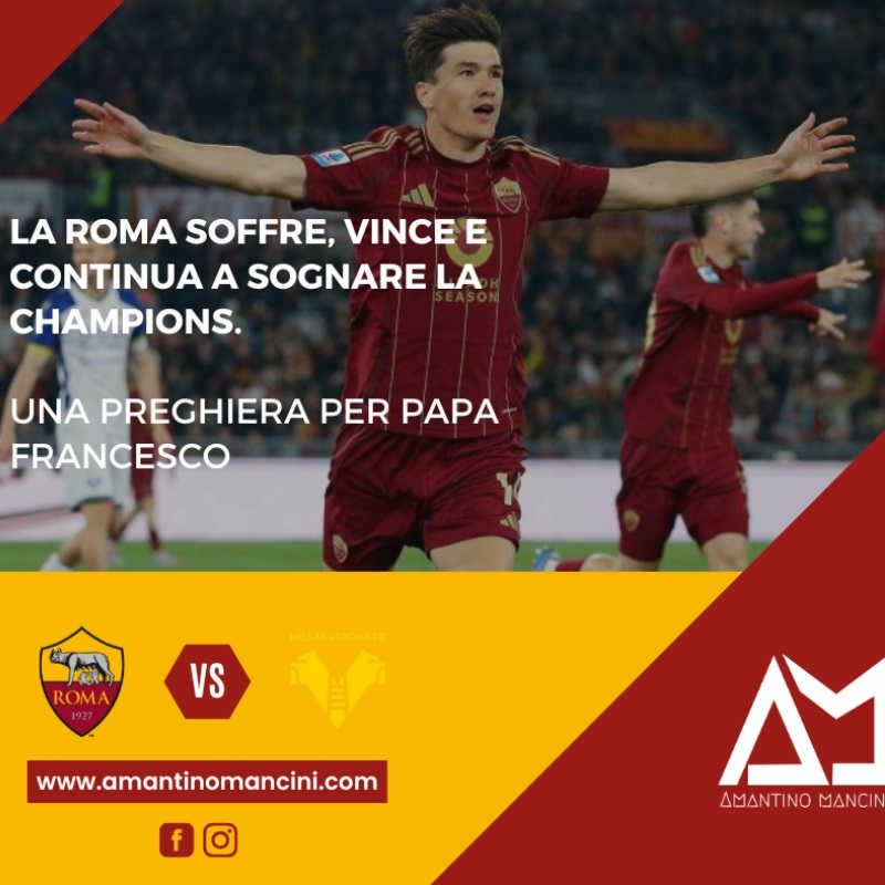 La Roma soffre, vince e continua a sognare la Champions. Una preghiera per Papa Francesco