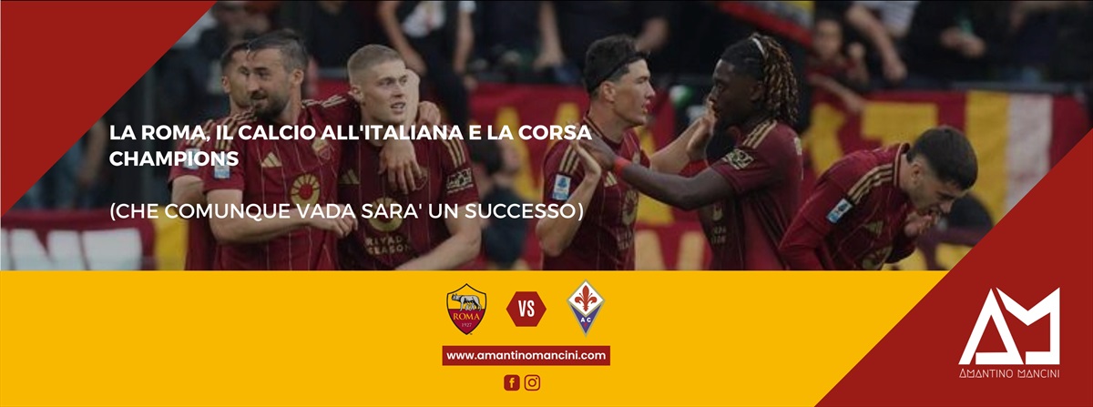 La Roma, il calcio all'italiana e la corsa Champions (che comunque vada sarà un successo)