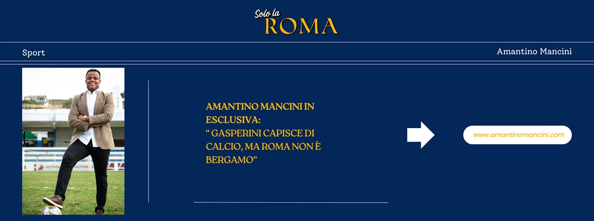 Amantino Mancini in ESCLUSIVA sololaroma.it