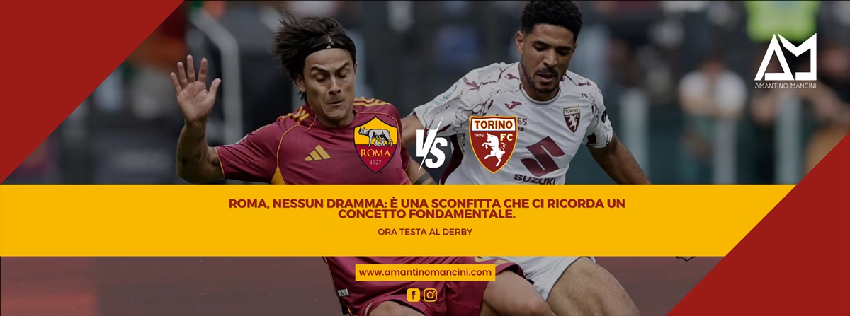 Roma, nessun dramma: è una sconfitta che ci ricorda un concetto fondamentale. Ora testa al derby