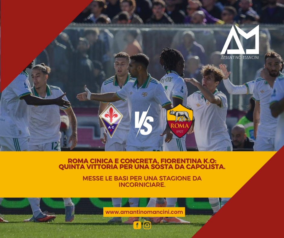Roma cinica e concreta, Fiorentina k.o: quinta vittoria per una sosta da capolista. Messe le basi per una stagione da incorniciare