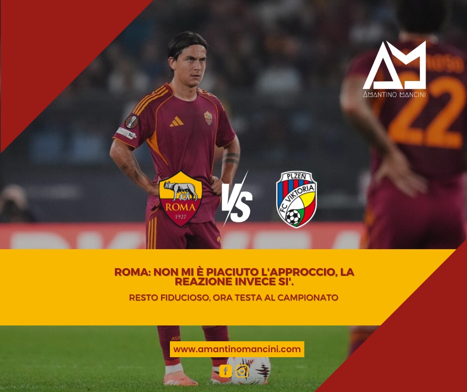 Roma: non mi è piaciuto l'approccio, la reazione invece sì. Resto fiducioso, ora testa al campionato