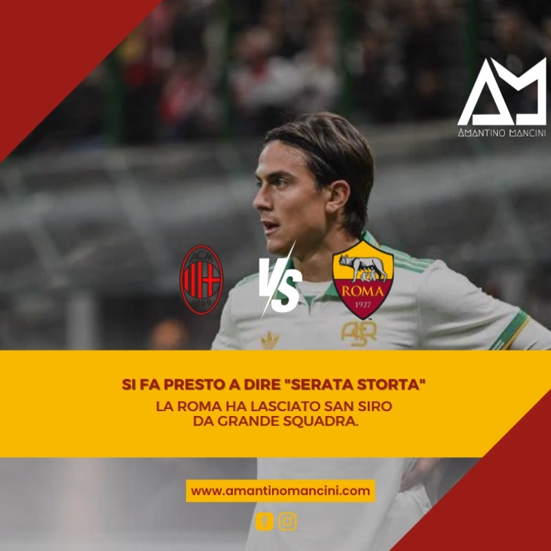 Si fa presto a dire "serata storta", la Roma ha lasciato San Siro da grande squadra