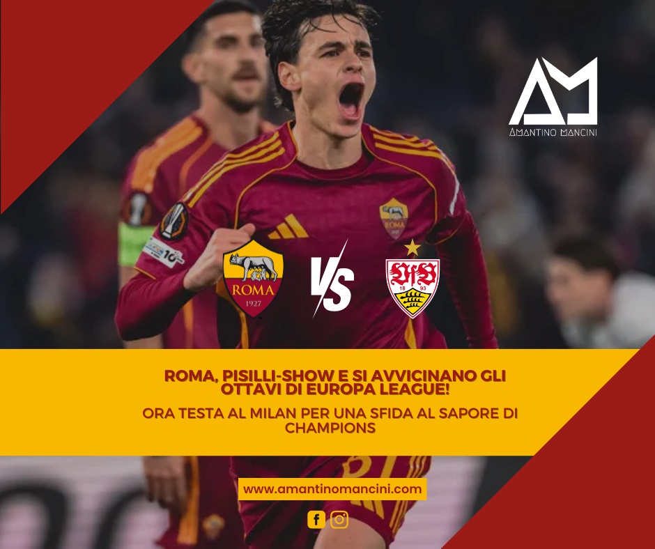 Roma, Pisilli-show e si avvicinano gli ottavi di Europa League! Ora testa al Milan per una sfida al sapore di Champions