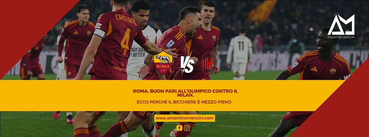 Roma, buon pari all'Olimpico contro il Milan: ecco perchè il bicchiere è mezzo pieno