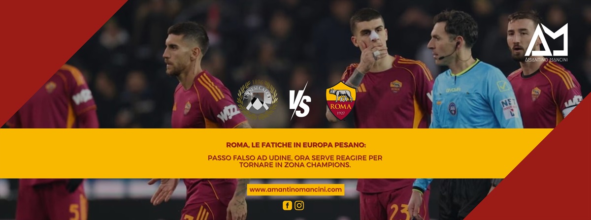 Roma, le fatiche in Europa pesano: passo falso ad Udine, ora serve reagire per tornare in zona Champions