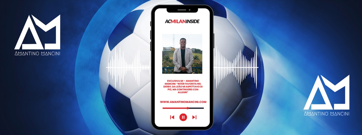 ESCLUSIVA MI – Amantino Mancini: “Milan-Inter ecco la favorita nel derby. Da Leão mi aspettavo di più, ma continuerei con Allegri”