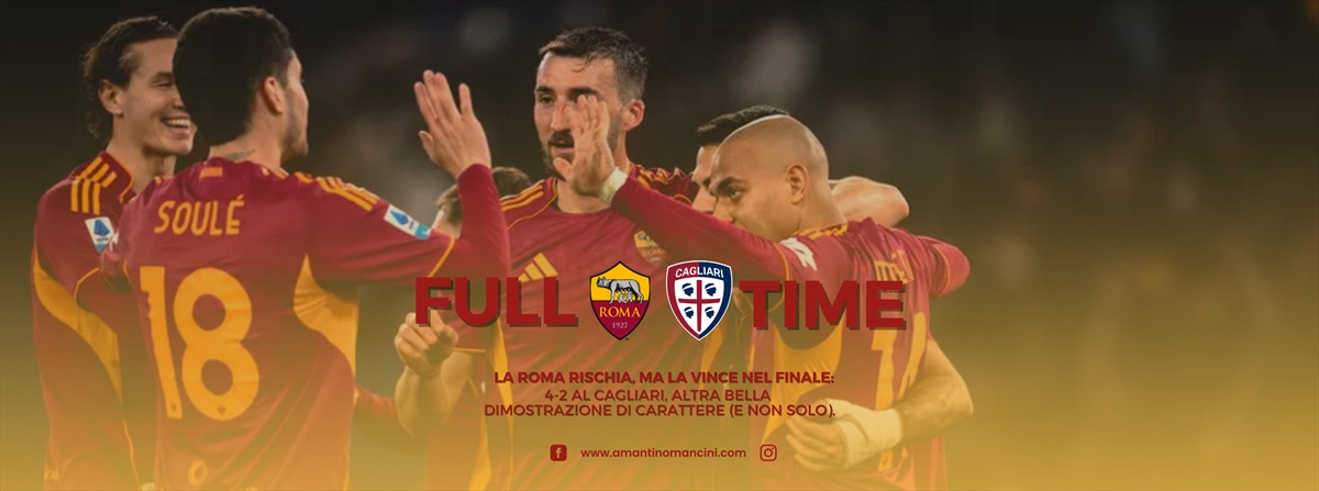La Roma rischia, ma la vince nel finale: 4-2 al Cagliari, altra bella dimostrazione di carattere (e non solo)
